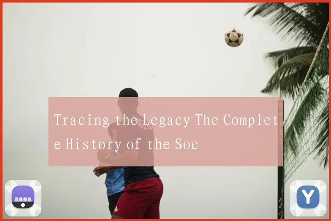 Tracing the Legacy The Complete History of the Soc